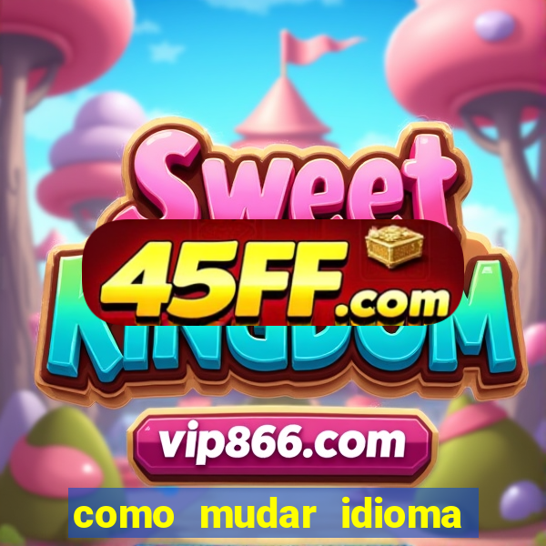 como mudar idioma party poker